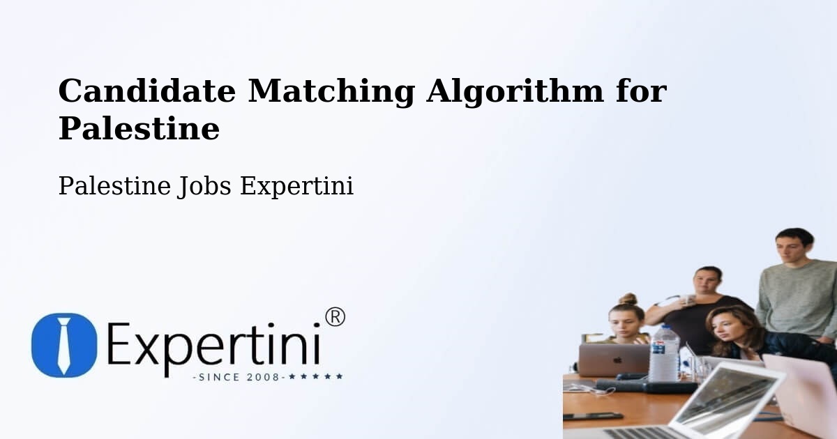 Candidate Matching Algorithm Overview – Al Khalīl - Palestine Jobs Expertini